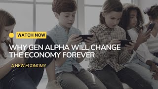 Why Gen Alpha Will Change the Economy Forever