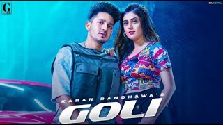 Goli : Karan Randhawa Official Video Satti Dhillon | Deep Jandu | Latest Punjabi Songs | Geet MP3
