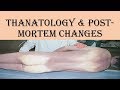 THANATOLOGY & POST- MORTEM CHANGES- BY DR SUNIL DUCHANIA