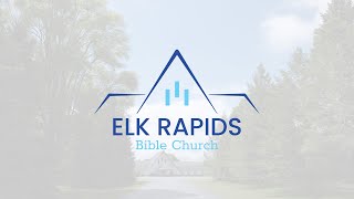 Elk Rapids Bible Church - January 19th, 2025