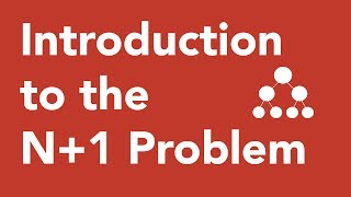 Introduction to the N+1 Problem