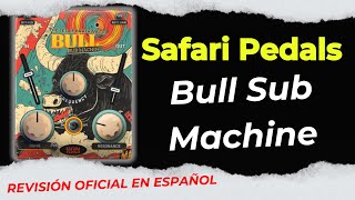 🎧Safari Pedals Bull Sub Machine🎧 Revisión Oficial en Español-