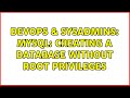 DevOps & SysAdmins: MySQL: Creating a database without root privileges