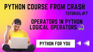 Python Course From Crash | Operators in Python | Logical Operators 🐍✨|Tutorial#7