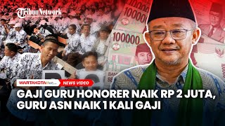 Kabar Gembira! Kata Mendikdasmen: Gaji Guru Honorer Naik Rp 2 Juta, Guru ASN Naik 1 Kali Gaji