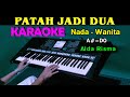 PATAH JADI DUA - Alda Risma | KARAOKE Nada Wanita