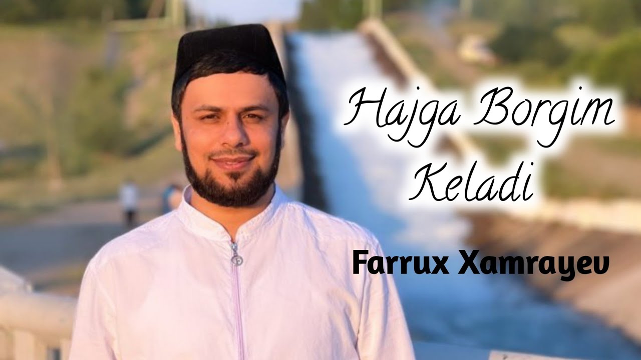 Farrux Xamrayev Hajga Borgim Keladi Labbayka Allohumma Youtube