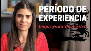 PERÍODO DE EXPERIÊNCIA DA EMPREGADA DOMÉSTICA