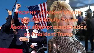 I WAS CARRIED OUT AND SAW Dolly Parton / I saw Also ANOTHER ATTEMP TO ASSASSINATEPresident Trump