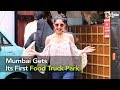 Mumbai Gets Its First Food Truck Park