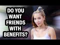 Do Girls Want Friends With Benefits? | Street Interview