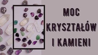 MOC KRYSZTAŁÓW I KAMIENI SZLACHETNYCH W KRYSTALOTERAPII I LITOTERAPII