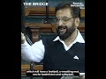 syed imtiaz jaleel raises an important point in the parliament of india the bridge