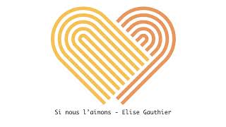 Si nous l'aimons - Elise Gauthier