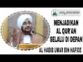 MENJADIKAN AL QUR'AN SELALU DI DEPAN DAN AKAN MENJADI PEMBIMBING MENUJU SYURGA || AL HABIB UMAR