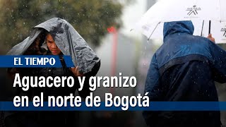 Fuerte aguacero y granizada en el norte de Bogotá dejó inundaciones en Chapinero | El Tiempo