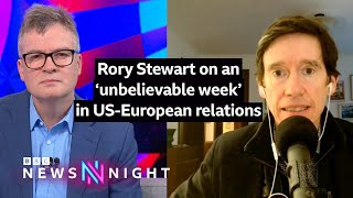 Rory Stewart on an ‘unbelievable week’ in US-European relations