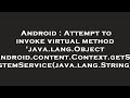 Android : Attempt to invoke virtual method 'java.lang.Object android.content.Context.getSystemServic