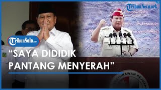 Sempat Diejek Tak Kapok Kalah di Pilpres, Prabowo: Saya Dididik Pantang Menyerah