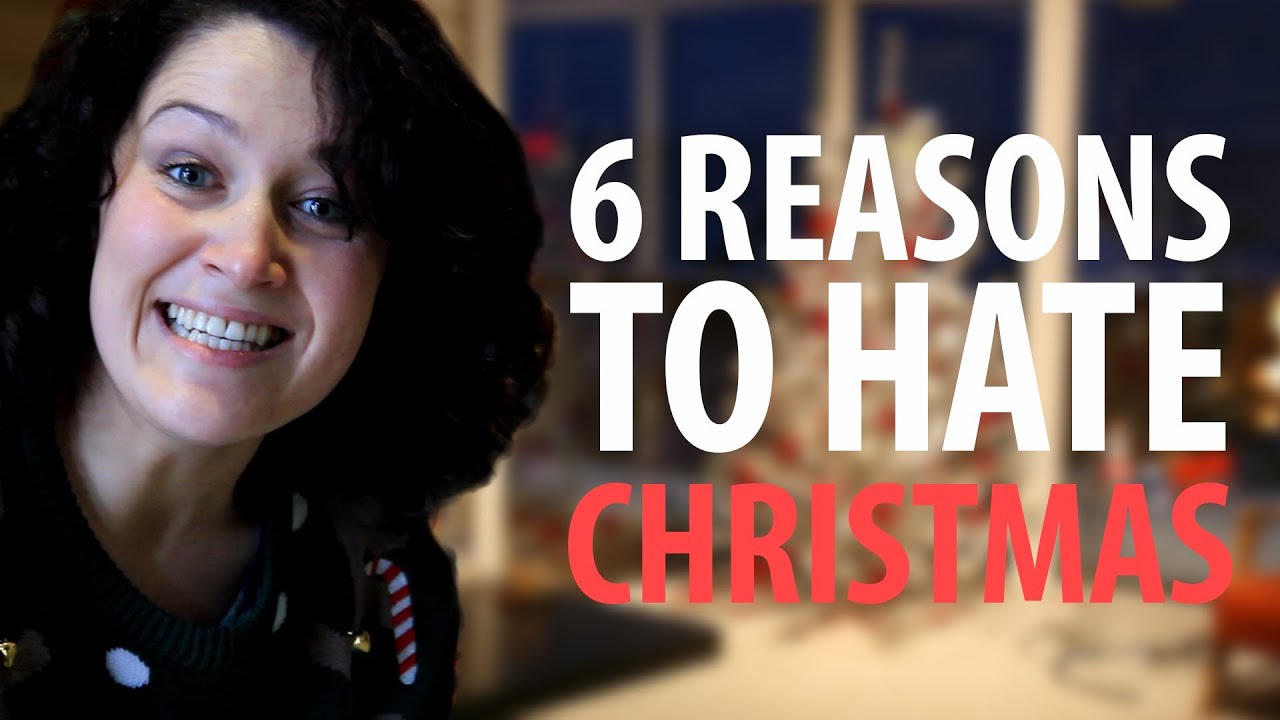 6 Reasons To Hate Christmas - YouTube