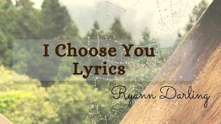 I CHOOSE YOU BY RYANN DARLING | LYRICS | WEDDING SONG