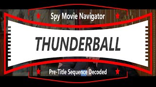James Bond's THUNDERBALL - Pre-Title Sequence Decoded
