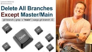 Delete All Git Branches Except Master or Main
