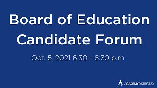 Academy District 20 Board of Education Forum   Oct  5, 2021