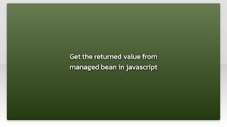 Get the returned value from managed bean in javascript
