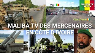 MALIBA TV: TRÈS TRÈS URGENT DES MERCENAIRES POSITIONNER À LA FRONTIÈRE  CÔTE D'IVOIRE- MALI