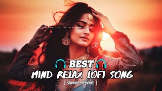 Best Mind Relax Lofi Song - lofi Songs | Bollywood Hindi Songs | Slowed+Reverb