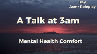 A Talk at 3 a.m 🕯 Mental Health Comfort [F4A] Asmr Roleplay
