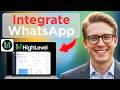 How To Integrate Whatsapp in Go High Level (Easy Guide)