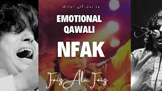 Wo Badal Gaye Achanak By NFAK |Emotional Qawali | Faiz Ali Faiz