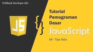Belajar JavaScript [Dasar]-04-Tipe Data