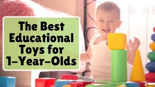 The Best Educational Toys for 1-Year-Olds
