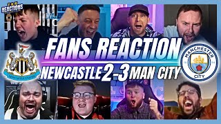 NEWCASTLE & CITY FANS REACTION TO NEWCASTLE 2-3 MAN CITY | EPL