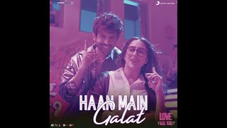 Haan Main Galat full Audio song |Arijit Singh |Kartik Aaryan|  Love Aaj Kal