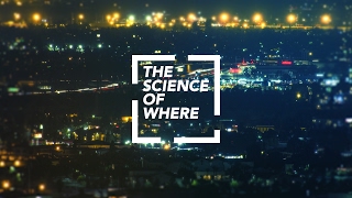 The Science of Where - Unlock Data’s Full Potential