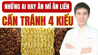 Những Ai Hay Ăn Mì Ăn Liền Cần Tránh 4 Kiểu Ăn Sau | Dược sĩ Đạt