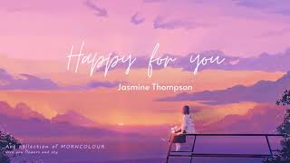 [Vietsub] Happy For You - Jasmine Thompson | Lyrics Video