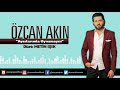 metin işık düet Özcan akın