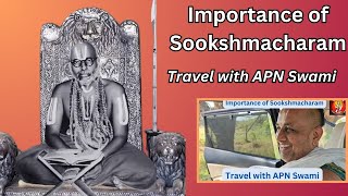 Importance of Sookshmacharam by Sri APN Swami  - Travel with Sri APN Swami