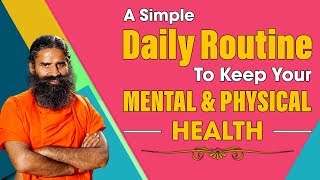 A Simple Daily Routine To Keep Your Mental And Physical Health | Swami Ramdev