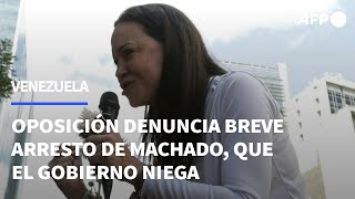 Oposición venezolana denuncia breve arresto de Machado, que el gobierno niega | AFP