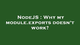 NodeJS : Why my module.exports doesn't work?