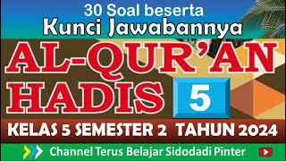 30 SOAL BESERTA KUNCI JAWABAN || AL QURAN HADIS KELAS 5 | SEMESTER 2 || TAHUN 2024