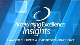 AE Insights - 3 Ways to Cultivate a Healthy Self-Confidence