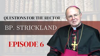 Questions for the Rector | Ep. 6: Bp. Strickland