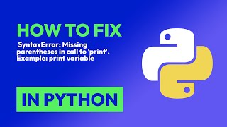 How to fix SyntaxError: Missing parentheses in call to 'print'. Example: pri... in Python